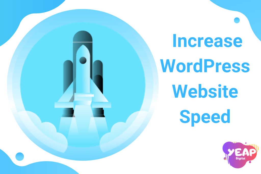5 Tips to Increase WordPress Website Speed - Yeap Digital